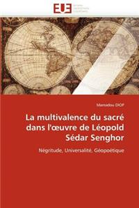 Multivalence Du Sacré Dans L'' Uvre de Léopold Sédar Senghor
