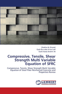 Compressive, Tensile, Shear Strength Multi Variable Equation of SFRC