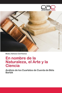nombre de la Naturaleza, el Arte y la Ciencia