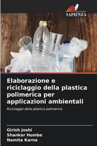Elaborazione e riciclaggio della plastica polimerica per applicazioni ambientali