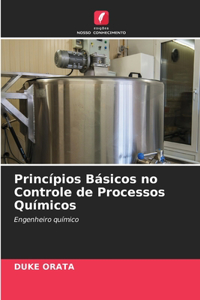 Princípios Básicos no Controle de Processos Químicos