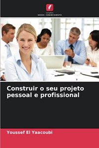 Construir o seu projeto pessoal e profissional