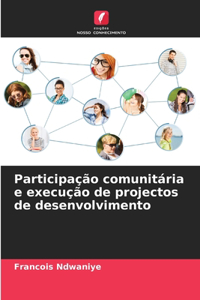 Participação comunitária e execução de projectos de desenvolvimento