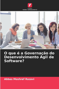 O que é a Governação do Desenvolvimento Ágil de Software?