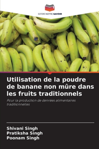 Utilisation de la poudre de banane non mûre dans les fruits traditionnels