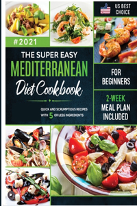 The Super Easy Mediterranean Diet Cookbook for Beginners