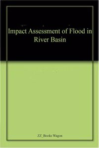 Impact Assessment of Flood in River Basin