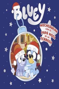 Bluey. Un cuento - Nochebuena con el Papa Noel de la terraza (edicion en espanol)