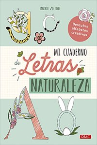 Mi cuaderno de letras. Naturaleza: Descubre alfabetos creativos