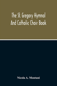 The St. Gregory Hymnal And Catholic Choir Book