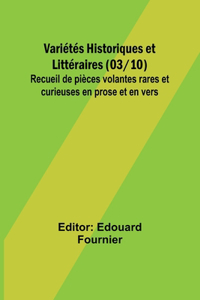 Variétés Historiques et Littéraires (03/10); Recueil de pièces volantes rares et curieuses en prose et en vers