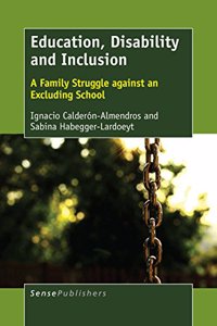 Education, Disability and Inclusion: A Family Struggle Against an Excluding School: A Family Struggle Against an Excluding School