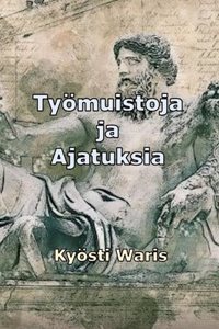 Tyomuistoja ja ajatuksia