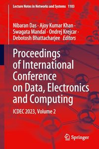 Proceedings of International Conference on Data, Electronics and Computing: Icdec 2023 (2)