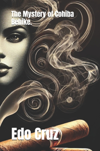 The Mystery of Cohiba Behike.