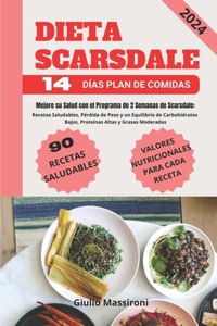 Dieta Scarsdale: Mejore su Salud con el Programa de 2 Semanas de Scarsdale: Recetas Saludables, Pérdida de Peso y un Equilibrio de Carbohidratos Bajos, Proteínas Alt