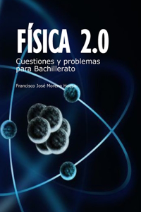 Física 2.0 Cuestiones y problemas para Bachillerato