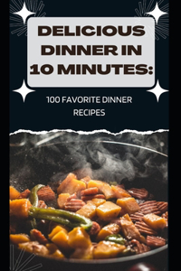 Delicious Dinner in 10 Minutes