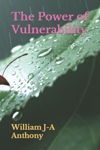 Power of Vulnerability: "How Embracing Your Imperfections Can Transform Your Life"