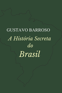 A História Secreta do Brasil (Volume Único)