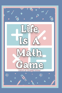 Life is a Math Game