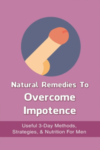 Natural Remedies To Overcome Impotence