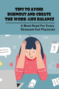 Tips To Avoid Burnout And Create The Work-Life Balance