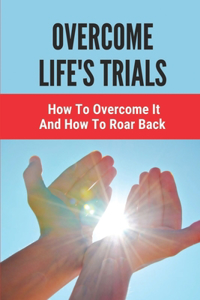 Overcome Life's Trials