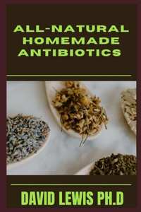 All-Natural Homemade Antibiotics