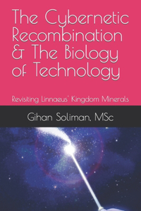 Cybernetic Recombination & The Biology of Technology