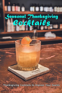 Seasonal Thanksgiving Cocktails