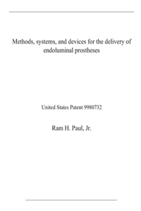 Methods, systems, and devices for the delivery of endoluminal prostheses