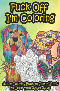 Fuck Off I'm Coloring