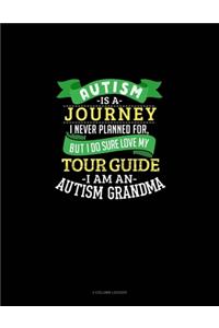Autism Is A Journey I Never Planned For But I Sure Do Love My Tour Guide I Am An Autism Grandma