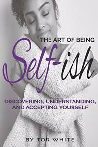 Art of Being Self-ish