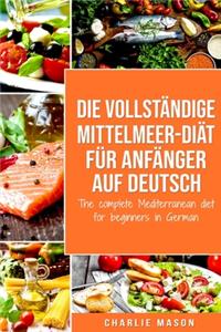 vollständige Mittelmeer-Diät für Anfänger auf Deutsch/ The complete Mediterranean diet for beginners in German