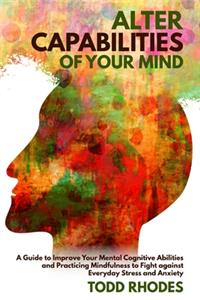 Alter Capabilities of Your Mind