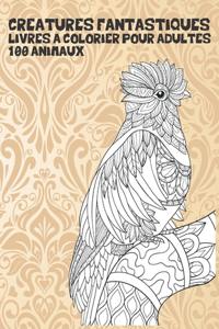 Livres a colorier pour adultes - 100 animaux - Creatures fantastiques