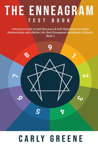 Enneagram Test Book: A Practical Guide to Self-Discovery & Self-Realization for Better Relationships and a Better Life