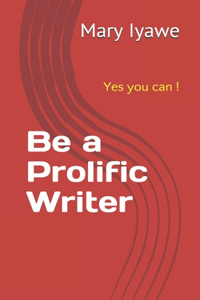 Be a Prolific Writer