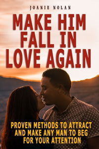 Make Him Fall in Love Again