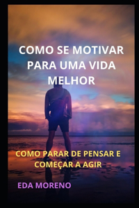 Como Se Motivar Para Uma Vida Melhor