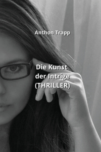 Kunst der Intrige (THRILLER)