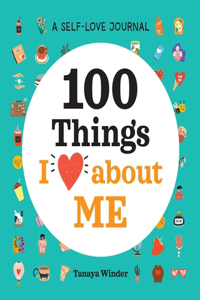 Self-Love Journal: 100 Things I Love about Me