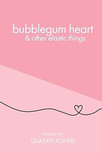 bubblegum heart & other elastic things