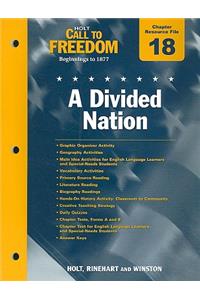 Holt Call to Freedom Chapter 18 Resource File: A Divided Nation: Beginnings to 1877; With Answer Key