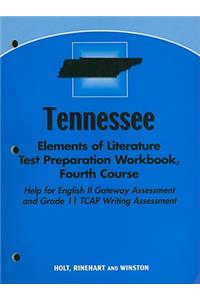 Tennessee Elements of Literature Test Preparation Workbook, Fourth Course: Help for English II Gateway Assessment and Grade 11 TCAP Writing Assessment