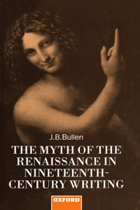 Myth of the Renaissance in Nineteenth-Century Writing