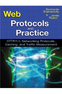 Web Protocols and Practice: Http/1.1, Networking Protocols, Caching, and Traffic Measurement: Http/1.1, Networking Protocols, Caching, and Traffic Measurement