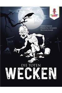Die Toten wecken